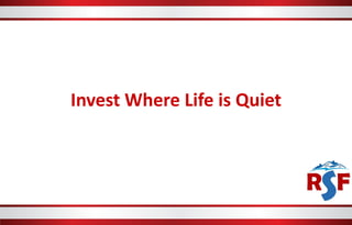 Invest Where Life is Quiet
 