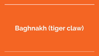 Baghnakh (tiger claw)
 