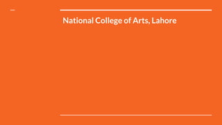 National College of Arts, Lahore
 