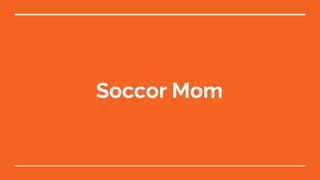 Soccor Mom
 