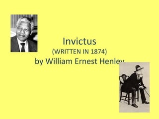 Invictus (WRITTEN IN 1874) by William Ernest Henley 