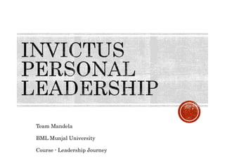 Team Mandela
BML Munjal University
Course - Leadership Journey
 