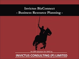 Invictus BizConnect - Business Resource Planning - An ERP Solution for SME by INVICTUS CONSULTING (P) LIMITED 
