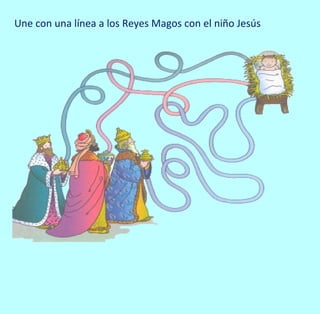 Une con una línea a los Reyes Magos con el niño Jesús
 