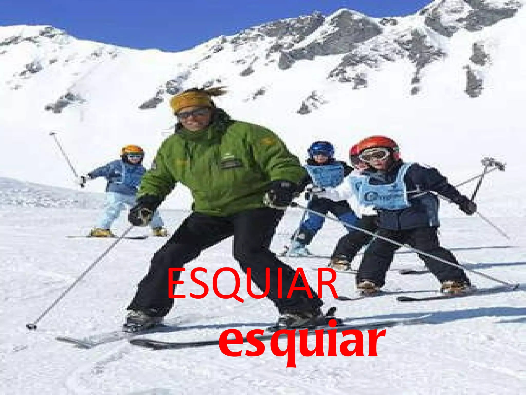 ESQUIAR esquiar 