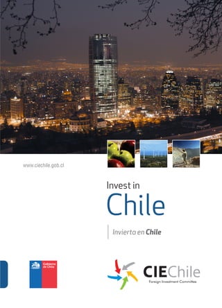www.ciechile.gob.cl
Invest in
Chile
Invierta en Chile
 