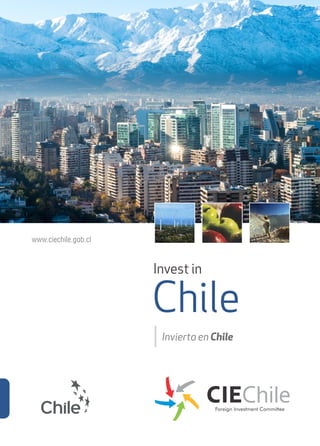 www.ciechile.gob.cl
Invest in
Chile
Invierta en Chile
 