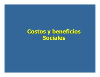 Costos y beneficios
Sociales
 