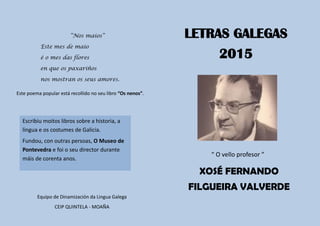 Este poema popular está recollido no seu libro “Os nenos”.
Equipo de Dinamización da Lingua Galega
CEIP QUINTELA - MOAÑA
“...