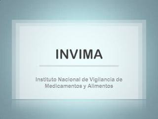 INVIMA Instituto Nacional de Vigilancia de Medicamentos y Alimentos  