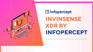 INVINSENSE
XDR BY
INFOPERCEPT
 