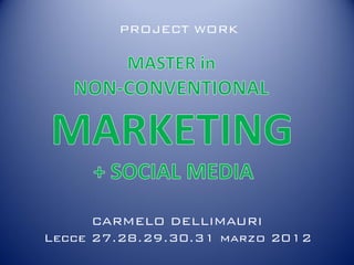 PROJECT WORK




      CARMELO DELLIMAURI
Lecce 27.28.29.30.31 marzo 2012
 