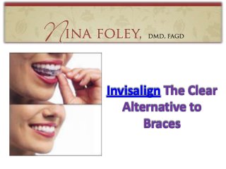 Invisalign The Clear
   Alternative to
       Braces
 