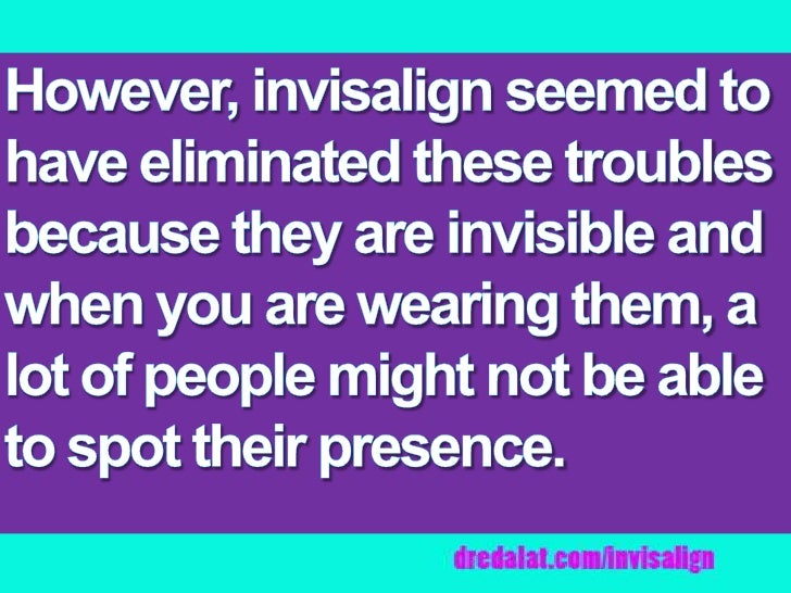 Invisalign the perfect substitute for braces