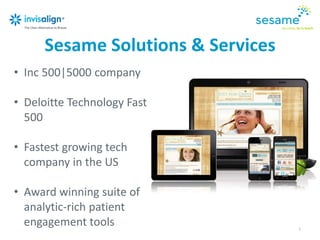 The Top 10 sites without
video may lose their ranking
overnight.
- Bruce Clay
“
”
Sesame Solutions & Services
2
• Inc 500|5000 company
• Deloitte Technology Fast
500
• Fastest growing tech
company in the US
• Award winning suite of
analytic-rich patient
engagement tools
 