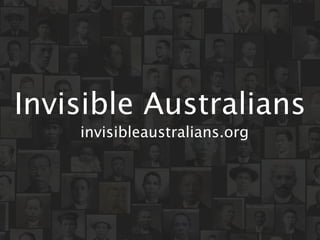 Invisible Australians
    invisibleaustralians.org
 