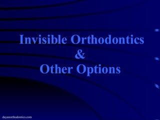 dayanorthodontics.com Invisible Orthodontics & Other Options 
