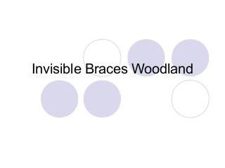 Invisible Braces Woodland
 