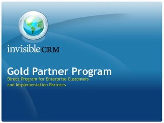 Gold Partner Program
Direct Program for Enterprise Customers
and Implementation Partners
 