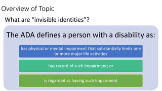 Invisible Identities Invisible Identities: Promoting and Protecting Diverse Identities in ...