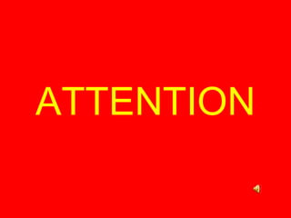 ATTENTION 