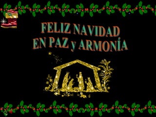 FELIZ NAVIDAD EN PAZ y ARMONÍA