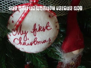 PER QUE EN AQUEST PRIMER ANY 