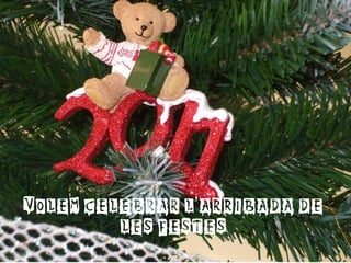 VOLEM CELEBRAR L’ARRIBADA DE LES FESTES 