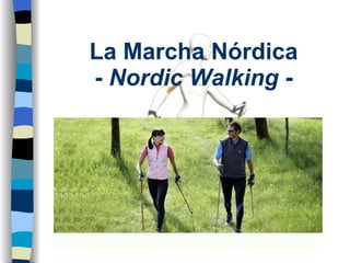 La Marcha Nórdica -  Nordic Walking  - 