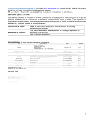 5
rectoria@ierpbrogabrielyepesyepes.edu.co con copia a rector.sevilla@gmail.com hasta la fecha y hora de cierre de la
invitacion, con todos los requisitos habilitantes que le apliquen
11. Los estudios y documentos previos podrán ser consultados en la cartelera de la Institución.
CRITERIOS DE EVALUACIÓN.
Con el fin de garantizar la selección de la oferta u ofertas más favorables para la Institución y para el fin que se
pretende satisfacer con la Convocatoria, se tendrá en cuenta el factor precio y calidad, y se adjudicará al
proponente que oferte el menor valor dentro de los mismas especificaciones de calidad. Cuando el servicio requiera
experiencia y idoneidad también se evaluara este ítem.
Adquisición de bienes 100%, al mejor precio dentro de los mismos términos de calidad y
especificaciones técnicas
Prestación de servicios
70% precio dentro de los mismos términos de calidad y cumplimiento de
especificaciones técnicas
30% experiencia e idoneidad
CRONOGRAMA: Se tiene previsto el siguiente cronograma:
ETAPA TRÁMITES NECESARIOS TÉRMINOS RESPONSABLE
Planeación
· Estudios y documentos previos.
04 de octubre de 2022 Rectoría
· Definición de los requisitos técnicos
· Requisitos habilitantes
· Definición de la ubicación física en donde se prestará el servicio
Apertura del proceso (invitación) Publicación de invitación pública 05 de octubre de 2022 Rectoría
Cierre del proceso Fecha límite para recibo de propuestas
06 de octubre de 2022/ 5 pm
Rectoría
5:00 p. m.
Evaluación
· Verificación de requisitos habilitantes
06 de octubre de 2022- 5 PM Rectoría
· Requerimiento a proponentes para subsanar inconsistencias
Publicación informe Publicación informe de evaluación. 07 de octubre de 20225 PM Rectoría
Respuesta a observaciones Respuesta a observaciones 07 de octubre de 2022/ 4:00 pm Rectoría
Adjudicación o declaratoria desierta
Acta de adjudicación o
10 de octubre de 2022/ 2:00 pm Rectoría
Acta declaratoria desierta
Celebración contrato Firma contrato 10 de octubre de 2022/ 2:00 pm Rectoría
FECHA DE PUBLICACION: Octubre 5 de 2022
NOMBRES YAPELLIDOS: CARLOS ALBERTO TORO GIRALDO
FIRMA Y TELEFONO: 3136927492
QUIEN VERIFICO EL RETIRO DE LA INVITACIÒN PUBLICA
FECHA DE RETIRO: Octubre 6 de 2022
NOMBRES YAPELLIDOS: CARLOS ALBERTO TORO GIRALDO
FIRMA Y TELEFONO: 3136927492
 