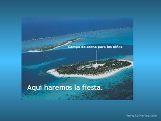 Aqui haremos la fiesta. Campo de arena para los niños www.tonterias.com 