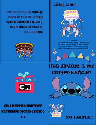 ¡¡TE INVITO A MI
CUMPLEAÑOS!!
NO FALTES!!
Losamigossonlosqueestáahícuando
todossehanido,ytúeresunejemplo
perfecto,paraquecelebremosjuntosmi
cumpleañosynuestraamistadteinvitoa
mifiesta.
ElDía25Octubre
HolaAndrésToro
Tecuentoquecumplo12Años
Yteinvitoacelebrarlosconmigo.
ElDía25OctubreALas4:30pm
Dirección:Carrera13#2-89Sucre
Gina marcela Martínez
Katherine Osorio Caicedo
8-4