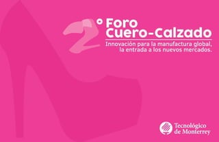 Invitación 2º foro Cuero Calzado Marroquinería en León Guanajuato