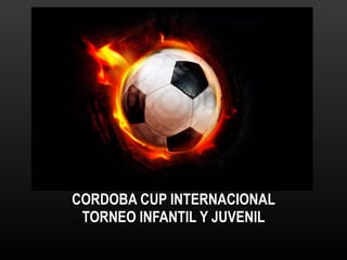CORDOBA CUP INTERNACIONAL TORNEO INFANTIL Y JUVENIL 