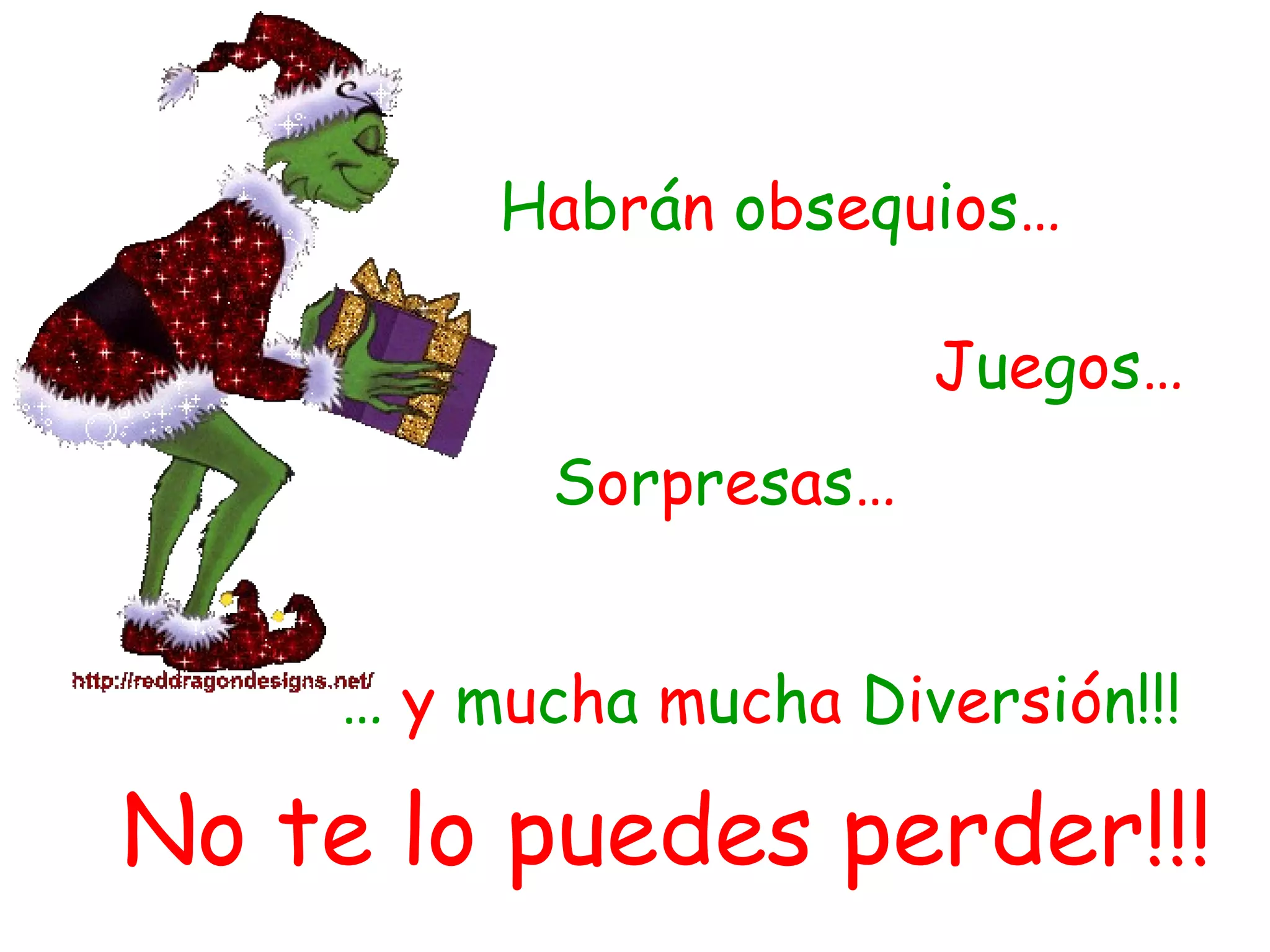 No te lo puedes perder!!! H a b r á n  o b s e q u i o s … J u e g o s … …  y  m u c h a  m u c h a  D i v e r s i ó n!!! S o r p r e s a s … 