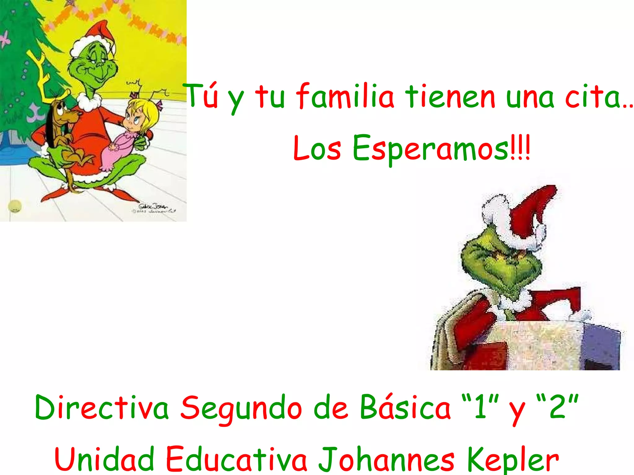 T ú  y  t u  f a m i l i a  t i e n e n  u n a  c i t a … L o s  E s p e r a m o s !!! D i r e c t i v a  S e g u n d o  d e  B á s i c a  “1”  y  “2” U n i d a d  E d u c a t i v a  J o h a n n e s  K e p l e r 