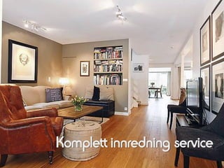 Komplett innredning service
 