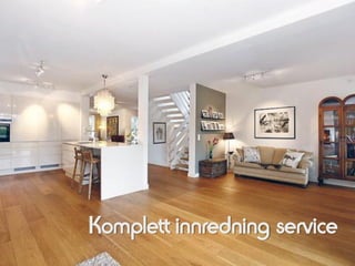 Komplett innredning service
 