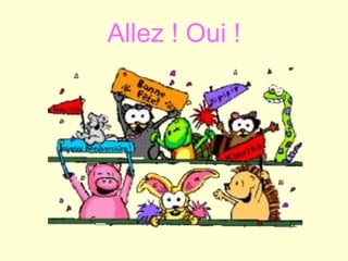Allez ! Oui !
 