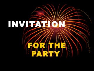 INVITATION  FOR THE PARTY   