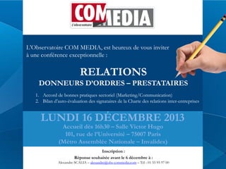 L’Observatoire COM MEDIA, est heureux de vous inviter
à une conférence exceptionnelle :

RELATIONS
DONNEURS D’ORDRES – PRE...