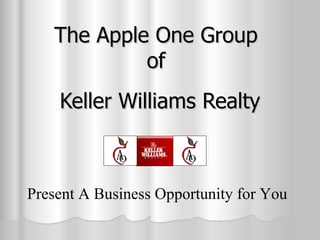 The Apple One Group of Keller Williams Realty Present A Business Opportunity for You 