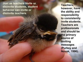 Teachers,
however, have
the ability and
responsibility
to consistently
invite students.
Teachers are
professionals
and sho...