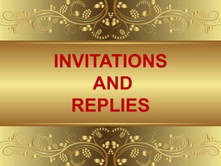 INVITATIONS
AND
REPLIES
 