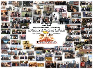 8 th  Campaign 2011-2016 Worldwide Student Torch Relay  