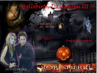 Hollobirth Day party III !!
2 nov 2013
21: 00 hrs

KA

No faltes !!

JACKY & ANTINIO

Trae tu mejor disfraz

 