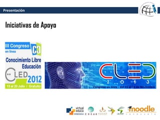 Presentación
Iniciativas de Apoyo
 