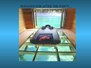 MASAGES FOR AFTER THE PARTY... 