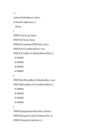 >>
/AllowPSXObjects false
/CheckCompliance [
/None
]
/PDFX1aCheck false
/PDFX3Check false
/PDFXCompliantPDFOnly false
/PDFXNoTrimBoxError true
/PDFXTrimBoxToMediaBoxOffset [
0.00000
0.00000
0.00000
0.00000
]
/PDFXSetBleedBoxToMediaBox true
/PDFXBleedBoxToTrimBoxOffset [
0.00000
0.00000
0.00000
0.00000
]
/PDFXOutputIntentProfile (None)
/PDFXOutputConditionIdentifier ()
/PDFXOutputCondition ()
 