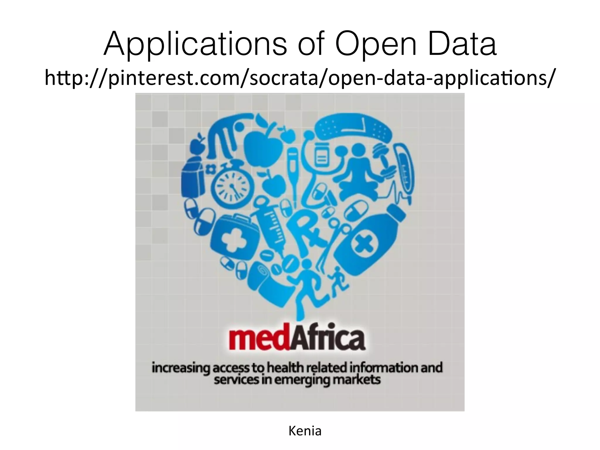 Applications of Open Data	
  
h1p://pinterest.com/socrata/open-­‐data-­‐applicaKons/	
  

Kenia	
  

 